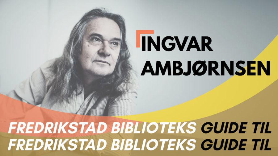 Foto: Marie Sjøvold Kollasj av portrett av ingvar ambjørnsen og grafikk som sier fredrikstad biblioteks guide til